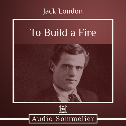 To Build a Fire, Jack London