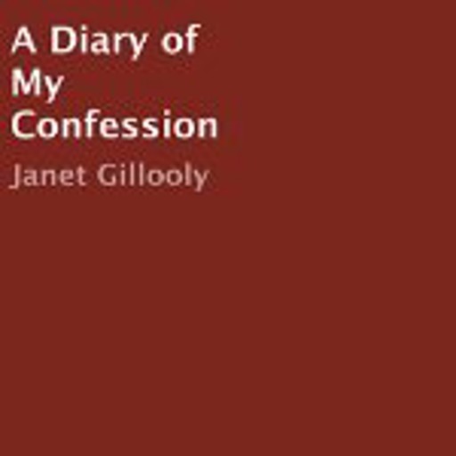 A Diary of My Confession, Janet Gillooly