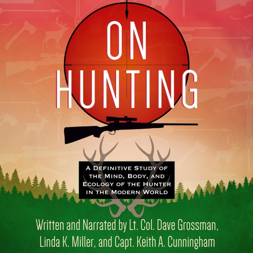 On Hunting, Linda Miller, Lt. Col. Dave Grossman, Keith A. Cunningham