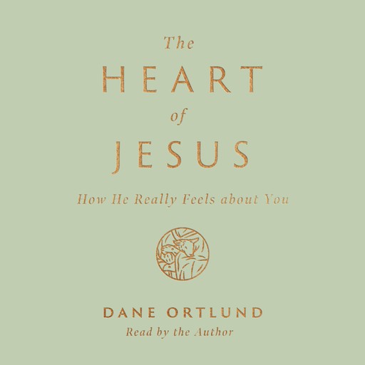 The Heart of Jesus, Dane Ortlund