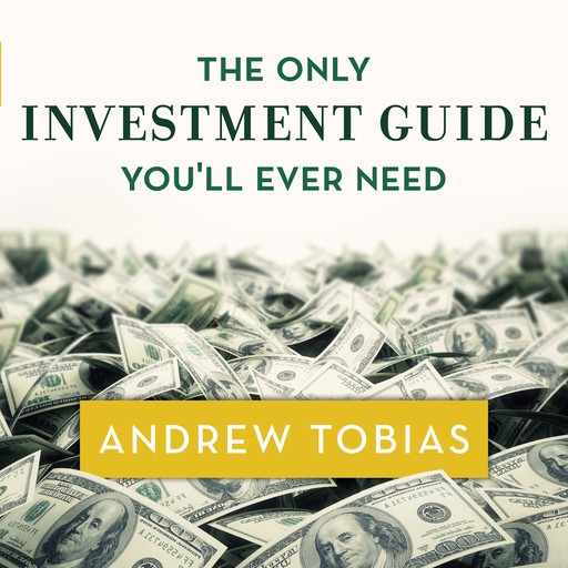 The Only Investment Guide You'll Ever Need, Andrew Tobias