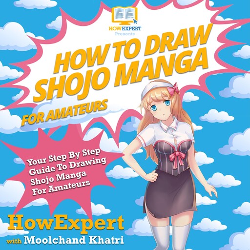 How To Draw Shojo Manga For Amateurs, HowExpert, Moolchand Khatri