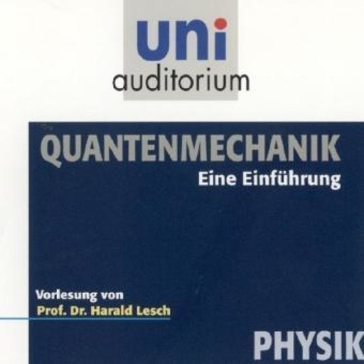 Quantenmechanik, Harald Lesch