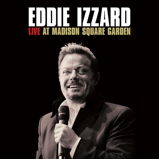 Eddie Izzard: Live at Madison Square Garden, Eddie Izzard