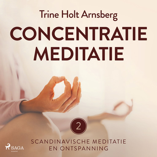 Scandinavische meditatie en ontspanning #2 - Concentratiemeditatie, Trine Holt Arnsberg