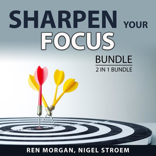 Sharpen Your Focus Bundle, 2 in 1 Bundle, Ren Morgan, Nigel Stroem