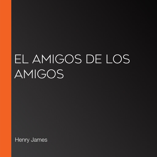 El amigos de los amigos, Henry James