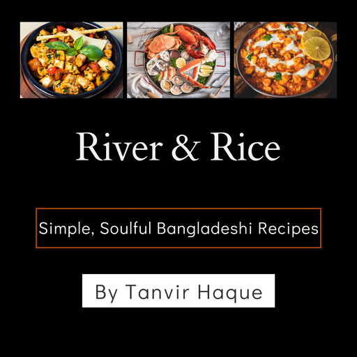River & Rice, Tanvir Haque