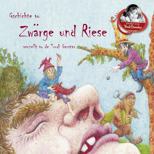 Gschichte vo Zwärge und Riese verzellt vo de Trudi Gerster, Trudi Gerster