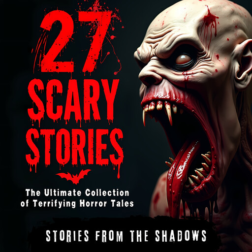 27 Scary Stories. The Ultimate Collection of Terrifying Horror Tales, Stories From The Shadows