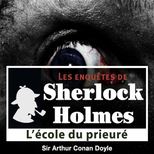 L'École du Prieuré, une enquête de Sherlock Holmes, Arthur Conan Doyle