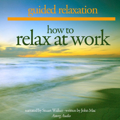 How to Relax at Work, John Mac