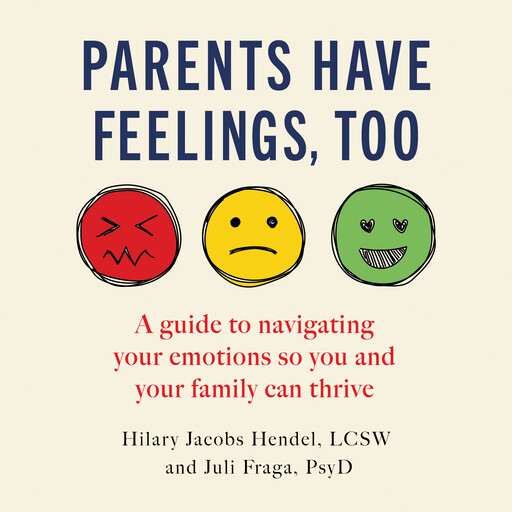 Parents Have Feelings, Too, Hilary Jacobs Hendel, Juli Fraga