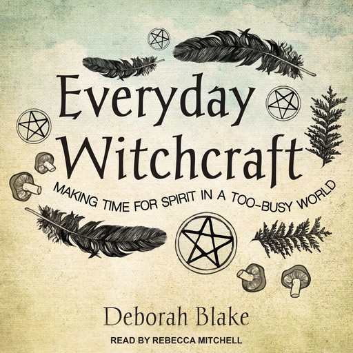Everyday Witchcraft, Deborah Blake