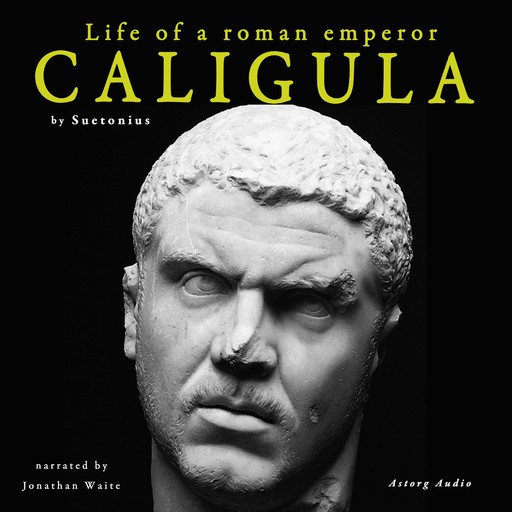 Caligula, Life of a Roman Emperor, Suetonius