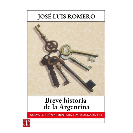 Breve historia de la Argentina - Nueva edición aumentada y actualizada 2013, José Luis Romero