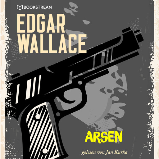 Arsen (Ungekürzt), Edgar Wallace