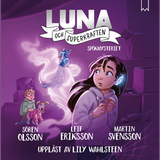 Luna och superkraften: Spökmysteriet, Leif Eriksson, Martin Svensson, Sören Olsson