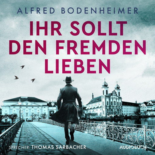 Ihr sollt den Fremden lieben, Alfred Bodenheimer