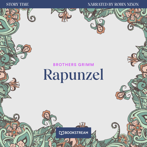 Rapunzel - Story Time, Episode 20 (Unabridged), Brothers Grimm