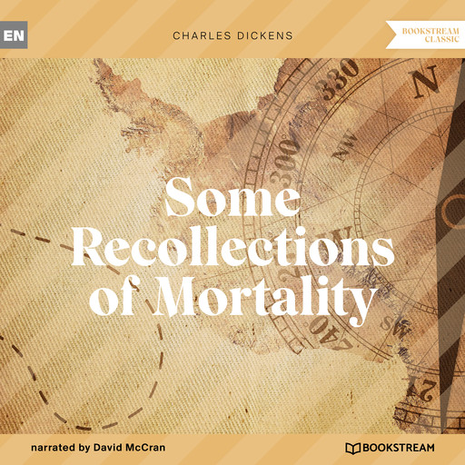 Some Recollections of Mortality (Unabridged), Charles Dickens