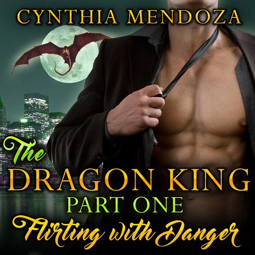 Billionaire Romance: The Dragon King Part One: Flirting with Danger (Dragon Shifter Paranormal Romance), Cynthia Mendoza