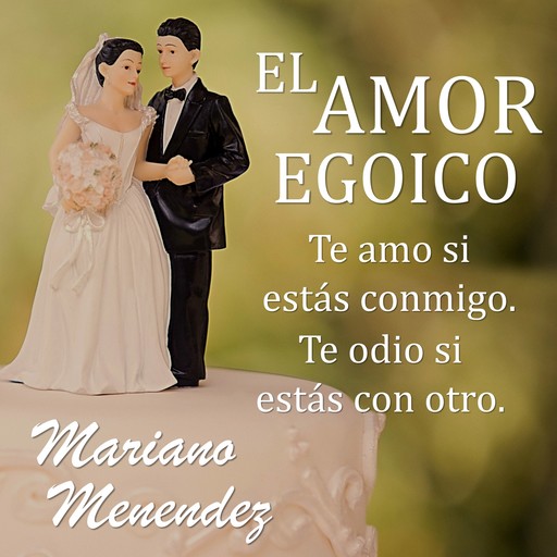 El Amor Egoico, Mariano Menendez