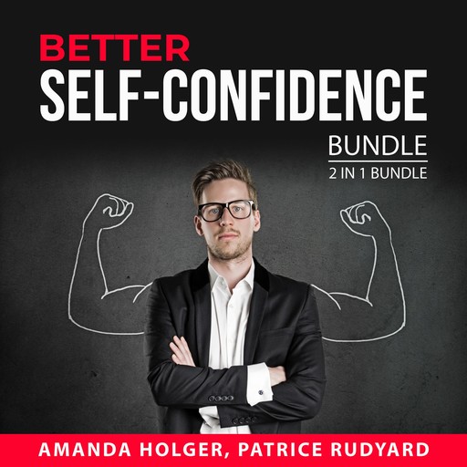 Better Self-Confidence Bundle, 2 in 1 Bundle, Amanda Holger, Patrice Rudyard