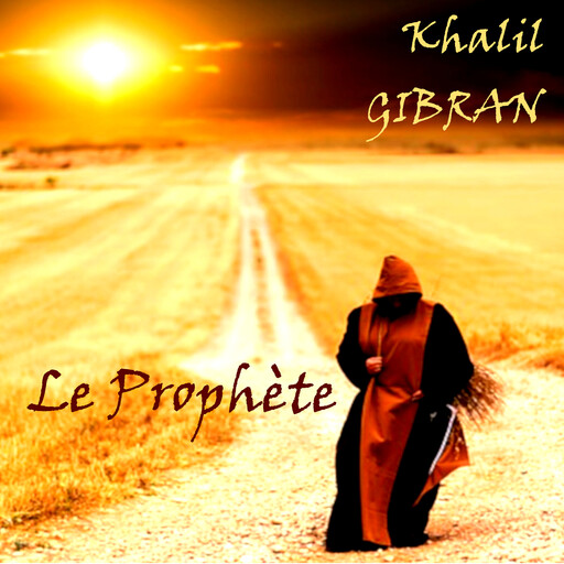 Le Prophète, Khalil Gibran
