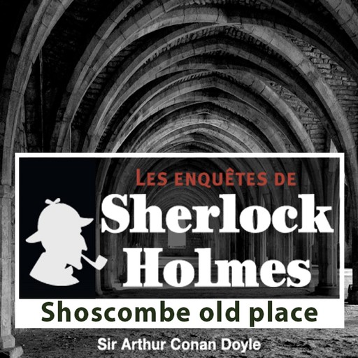 Shoscombes Old Place, une enquête de Sherlock Holmes, Arthur Conan Doyle