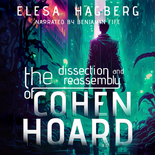 The Dissection and Reassembly of Cohen Hoard, Elesa Hagbeg
