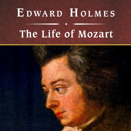 The Life of Mozart, Edward Holmes