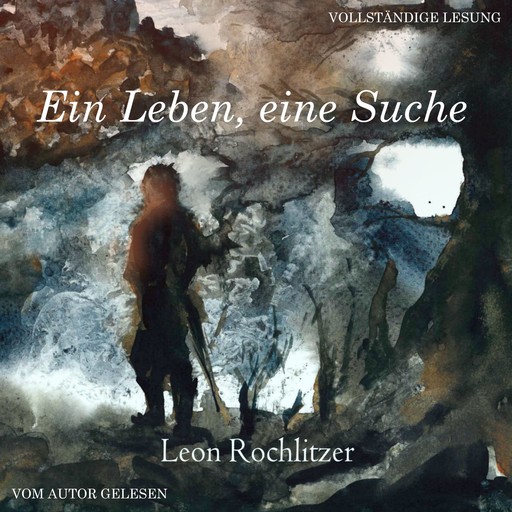 Ein Leben, eine Suche, Leon Rochlitzer