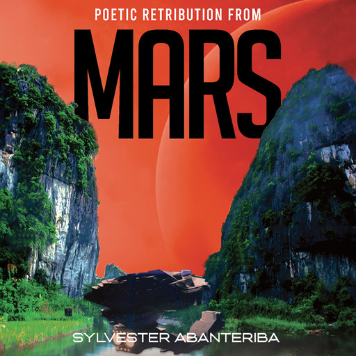 Poetic Retribution From Mars, Sylvester Abanteriba