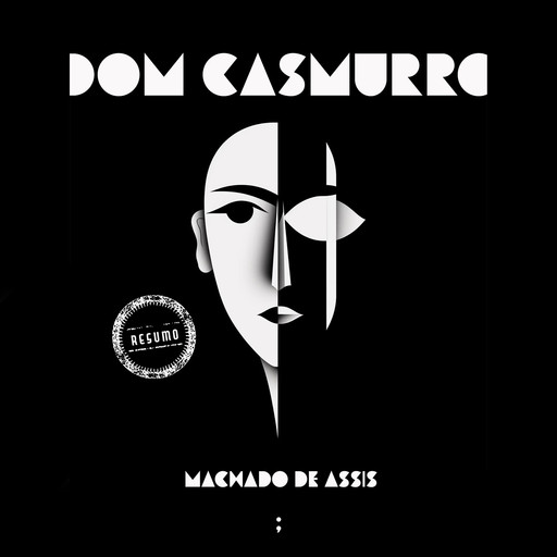Dom Casmurro: um resumo, Machado De Assis