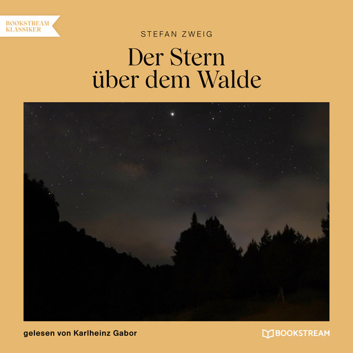 Der Stern über dem Walde (Ungekürzt), Stefan Zweig