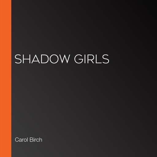 Shadow Girls, Carol Birch
