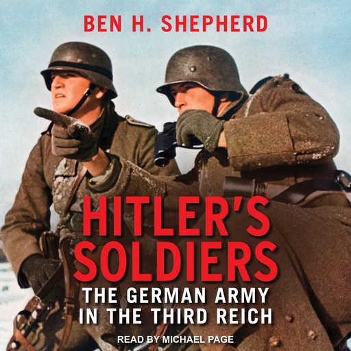 Hitler's Soldiers, Ben H. Shepherd