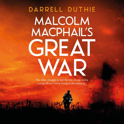 Malcolm MacPhail's Great War, Darrell Duthie