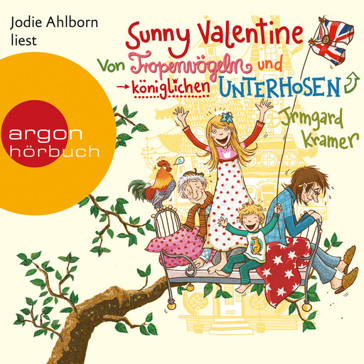 Sunny Valentine - Von Tropenvögeln und königlichen Unterhosen (Ungekürzte Fassung), Irmgard Kramer