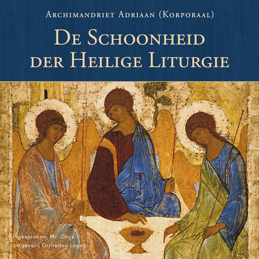 De Schoonheid der Heilige Liturgie, Archimandriet Adriaan