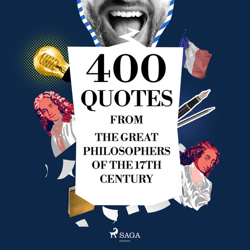 400 Quotations from the Great Philosophers of the 17th Century, Voltaire, Blaise Pascal, Baruch Spinoza, Montesquieu