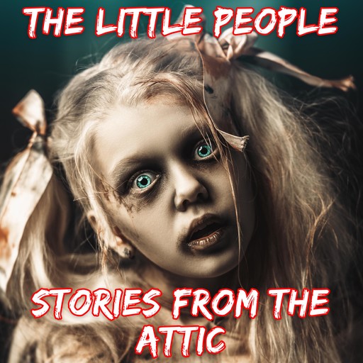The Little People, Stories From The Attic