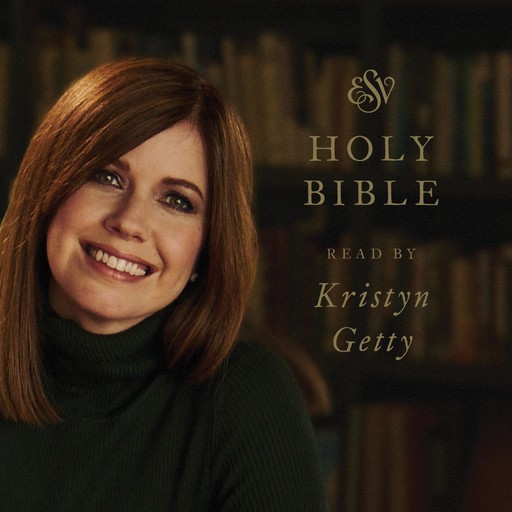 ESV Audio Bible, Read by Kristyn Getty, Crossway Publishers