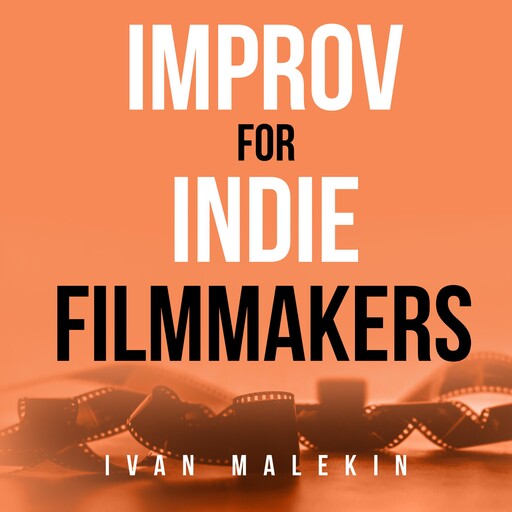 Improv for Indie Filmmakers, Ivan Malekin