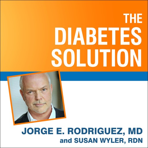The Diabetes Solution, Susan Wyler, RDN, Jorge E. Rodriguez