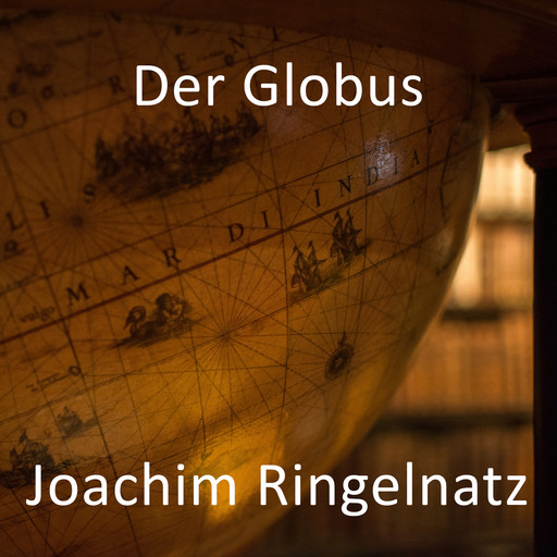 Der Globus, Joachim Ringelnatz