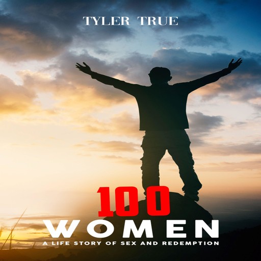 100 Women: A Life Story of Sex and Redemption, Tyler True