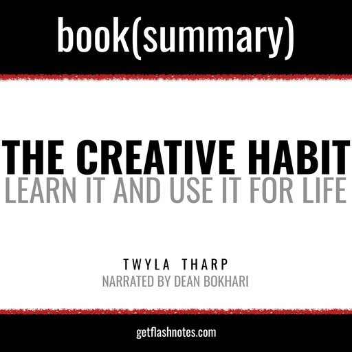 The Creative Habit by Twyla Tharp - Book Summary, Dean Bokhari, Flashbooks