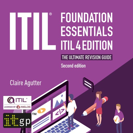 ITIL Foundation Essentials ITIL 4 Edition - The ultimate revision guide, second edition, Claire Agutter